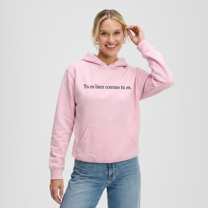 Hoodie Tu es bien comme tu es