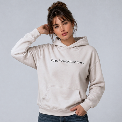 Hoodie Tu es bien comme tu es