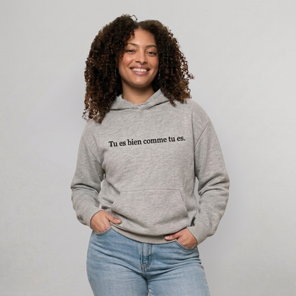 Hoodie Tu es bien comme tu es