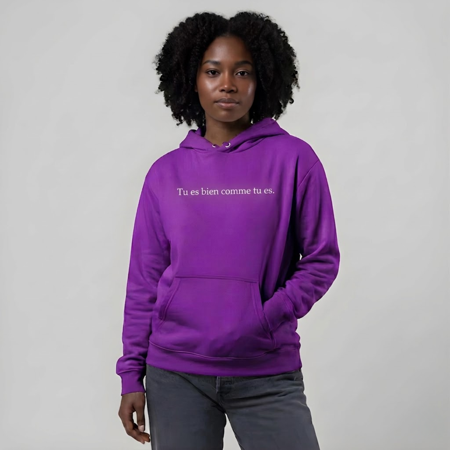 Hoodie Tu es bien comme tu es